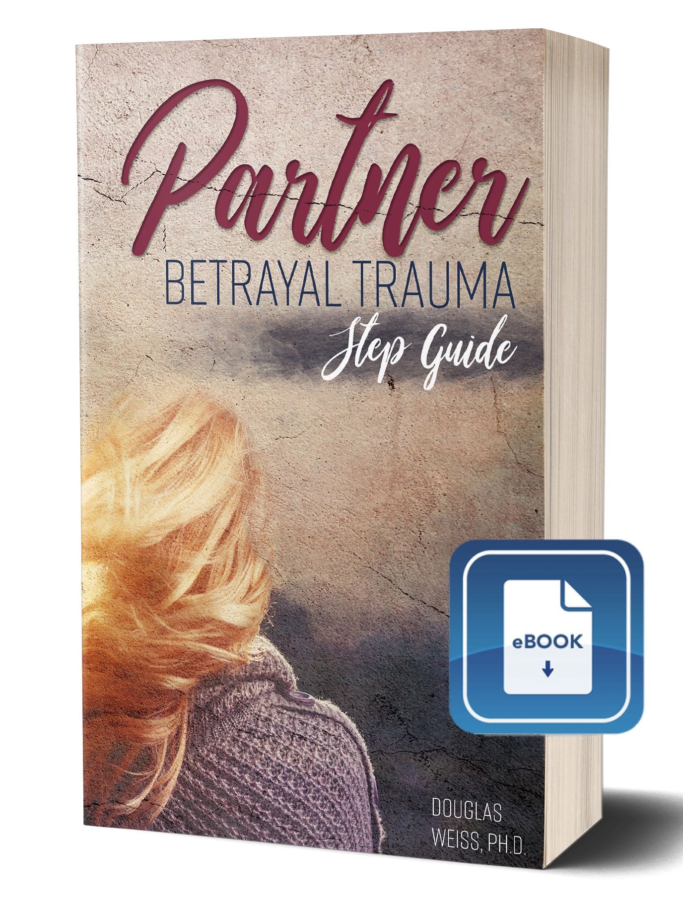Partner Betrayal Trauma®: The Steps eBook